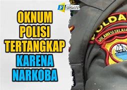 Oknum Polisi Narkoba Batam Terbaru 2024